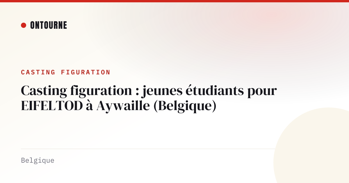 Casting figuration : jeunes étudiants pour EIFELTOD à Aywaille (Belgique)